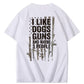 I Like Dogs Guns And Maybe 3 People Pattern Print 100%Cotton T-Shirt