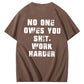 No One Owns You Shit Work Hard  Pattern Print 100%Cotton T-Shirt