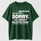 Urbntees I Have Selective Hearing Sorry You Weren't Selected Today Funny Cotton T-Shirt