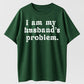 Urbntees I Am My Husband's Problem Vintage Washed Sarcastic Organic Cotton Unisex T-Shirt