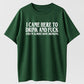I Came Here To Drink And And Im Almost Done Drinking Tshirt, Funny Meme Tee, Gift for Them menswear
