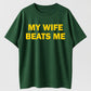 Urbntees My Wife Beats Me Funny Sarcastic Organic Cotton Unisex T-Shirt