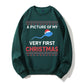 100% Cotton "A Picture of My Very First Christmas" Funny Ugly Holiday Sweatshirt