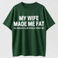 Urbntees My Wife Made Me Fat So No One Else Wants Me Funny Organic Cotton Unisex T-Shirt