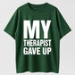 Urbntees My Therapist Gave Up Funny Sarcastic Graphic Pure Cotton T-Shirt