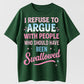Urbntees I Refuse to Argue With People Who Should've Been Swallowed Funny Organic Cotton Unisex T-Shirt