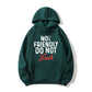 100% Cotton "Not Friendly, Do Not Touch" Hoodie – Bold Attitude Sweatshirt