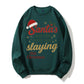100% Cotton "Santa's Not the Only One Slaying This Christmas" Festive Sweatshirt