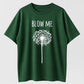Blow Me Dandelion Funny Sarcastic Organic Cotton Unisex T-Shirt