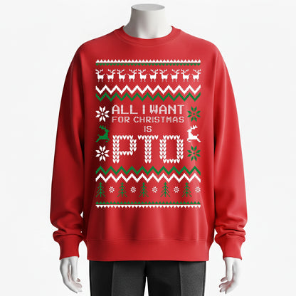 100% Cotton "All I Want for Christmas Is PTO" Holiday Sweater
