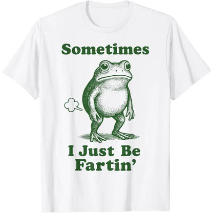 Sometimes I Just Be Fartin' Frog T-Shirt,Funny Gifts, Unisex Casual Top