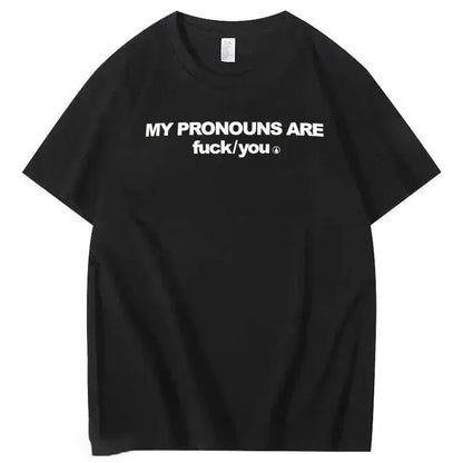 My Pronouns Are Fuck You Print 100% Cotton T-Shirt