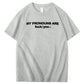 My Pronouns Are Fuck You Print 100% Cotton T-Shirt