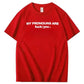 My Pronouns Are Fuck You Print 100% Cotton T-Shirt