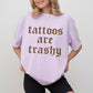 Retro Tattoos Are Trashy Shirt, Funny Sayings Tattoos Are Stupid Graphic Tee, Gothic Tattoo T-shirt, Funny Gift For Tattoos Lover