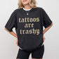 Retro Tattoos Are Trashy Shirt, Funny Sayings Tattoos Are Stupid Graphic Tee, Gothic Tattoo T-shirt, Funny Gift For Tattoos Lover