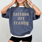 Retro Tattoos Are Trashy Shirt, Funny Sayings Tattoos Are Stupid Graphic Tee, Gothic Tattoo T-shirt, Funny Gift For Tattoos Lover