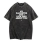 My Daughter and I Talk Shit About You - Funny Gift for Mom T-Shirt Summer Streetwear,Funny sweatshirt,Funny Thanksgiving Gifts Shirt Fathersdaygift Graphic Tees