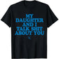 My Daughter and I Talk Shit About You - Funny Gift for Mom T-Shirt Summer Streetwear,Funny sweatshirt,Funny Thanksgiving Gifts Shirt Fathersdaygift Graphic Tees