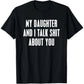 My Daughter and I Talk Shit About You - Funny Gift for Mom T-Shirt Summer Streetwear,Funny sweatshirt,Funny Thanksgiving Gifts Shirt Fathersdaygift Graphic Tees
