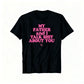 My Daughter and I Talk Shit About You - Funny Gift for Mom T-Shirt Summer Streetwear,Funny sweatshirt,Funny Thanksgiving Gifts Shirt Fathersdaygift Graphic Tees