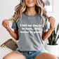 I Left My Dog To Be Here This Better Be Good Funny Comfort Colro Tee, Gift For Pet Lover