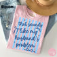That Sounds Like My Husband's Problem T-Shirt