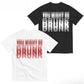 "You Might Be Drunk Unisex" T-Shirt - Gifts Suitable for Anyone Casual Cotton