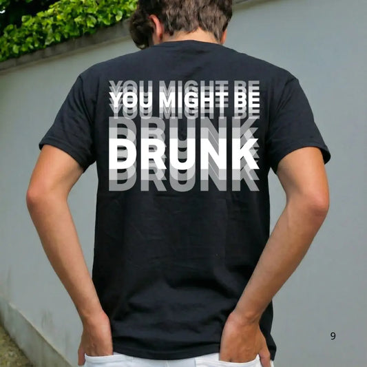 "You Might Be Drunk Unisex" T-Shirt - Gifts Suitable for Anyone Casual Cotton