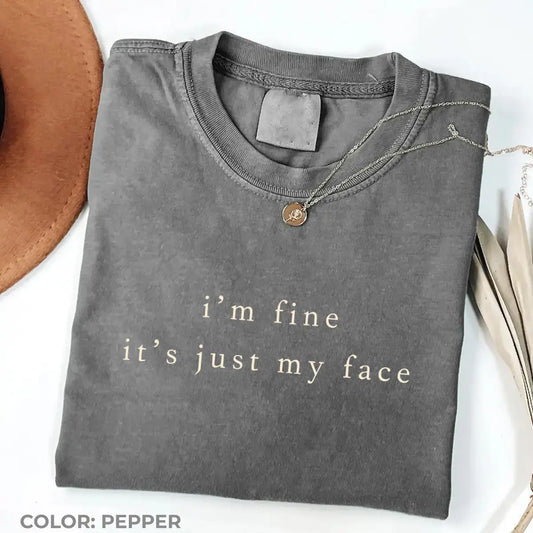 I'm Fine It's Just My Face Shirt, Funny RBF Resting B Face T-Shirt