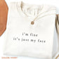 I'm Fine It's Just My Face Shirt, Funny RBF Resting B Face T-Shirt