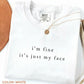 I'm Fine It's Just My Face Shirt, Funny RBF Resting B Face T-Shirt