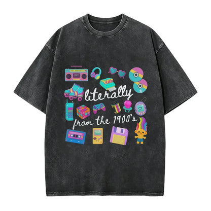 Literally From The 1900s shirt, Funny Retro 90's Shirt, Meme Shirts, Funny Gift for Mom, Retro 1900 t-shirt, 1990's gal shirt