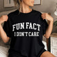 Fun Fact I Don't Care Funny T-shirt