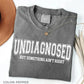 Undiagnosed But Something Ain’t Right Shirt Funny Sarcasm Humor Tee Relatable Quote Shirt Casual Comfy Outfit Gift