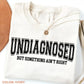 Undiagnosed But Something Ain’t Right Shirt Funny Sarcasm Humor Tee Relatable Quote Shirt Casual Comfy Outfit Gift