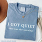 I Got Quiet That Was the Warning Shirt, Funny Sarcastic Introvert Graphic Tee