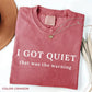 I Got Quiet That Was the Warning Shirt, Funny Sarcastic Introvert Graphic Tee