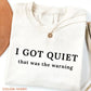 I Got Quiet That Was the Warning Shirt, Funny Sarcastic Introvert Graphic Tee