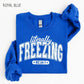 Literally Freezing Sweatshirt, Funny Winter Crewneck, Always Cold Graphic Pullover, Cozy Cold Weather Sweatshirt