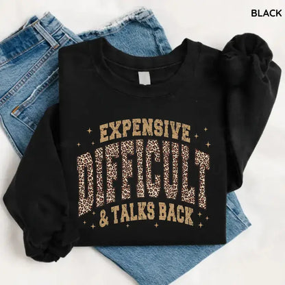 Leopard Expensive Difficult And Talks Back Sweatshirt, Funny Sarcastic Mama Crewneck, Trendy Gift for Women, For Woman