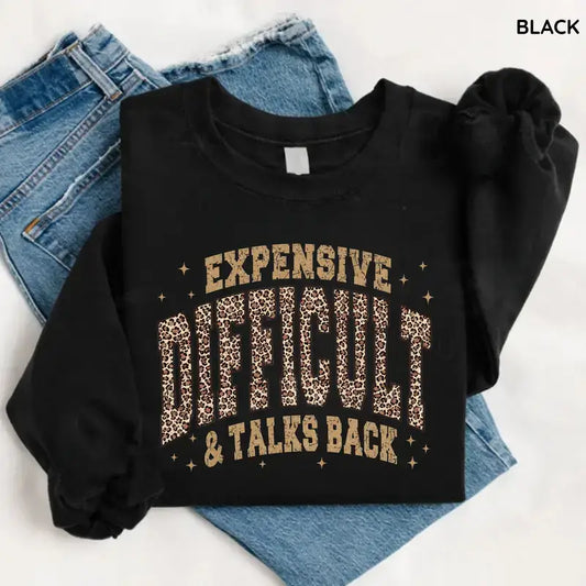 Leopard Expensive Difficult And Talks Back Sweatshirt, Funny Sarcastic Mama Crewneck, Trendy Gift for Women, For Woman
