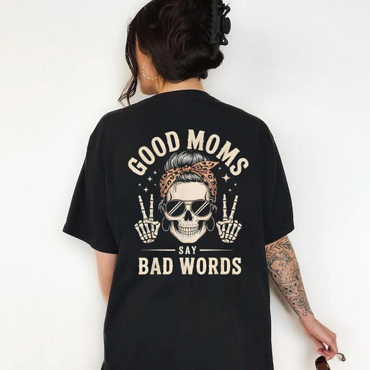 Good Moms Say Bad Words T-Shirt, Funny Mom Skull Sweatshirt, Badass Mom Graphic Tee, Trendy Mom Life Apparel, Mother's Day Funny Shirt