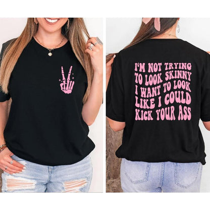 Gym Tee, Fitness Tee, Sport Shirts, I'm Not Trying To Look Skinny Shirt, Kick Your Ass Tee, Funny Workout Shirt, Fitness Gift, Workout Shirt