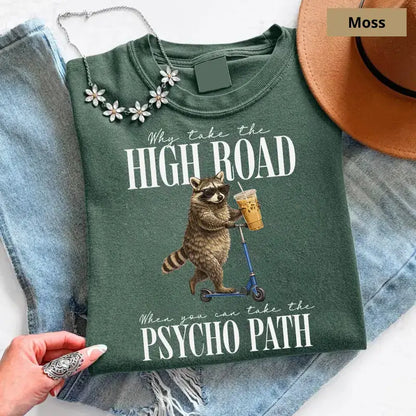 Why Take the High Road When You Can Take the Psycho Path T-Shirt, Funny Raccoon Shirt, Sarcastic Humor Tee, Iced Coffee Raccoon, Trash Panda Tee