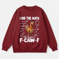I Did the Math, the Answer is F-CAW-F Sweatshirt