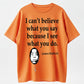 I See What You Did Classic Quote T-Shirt