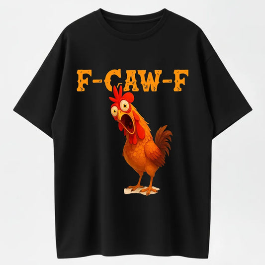 F-CAW-F Funny Chicken Distressed Style Sarcastic Rooster Pun Farm Lover T-Shirt