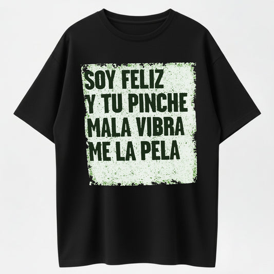 I’m Happy, I Don’t Care About Your Negativity T-Shirt