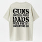 GUNS DON’T KILL PEOPLE, DADS DO Funny Warning T-Shirt